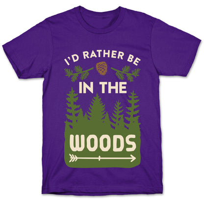 I'd Rather Be In The Woods T-Shirt