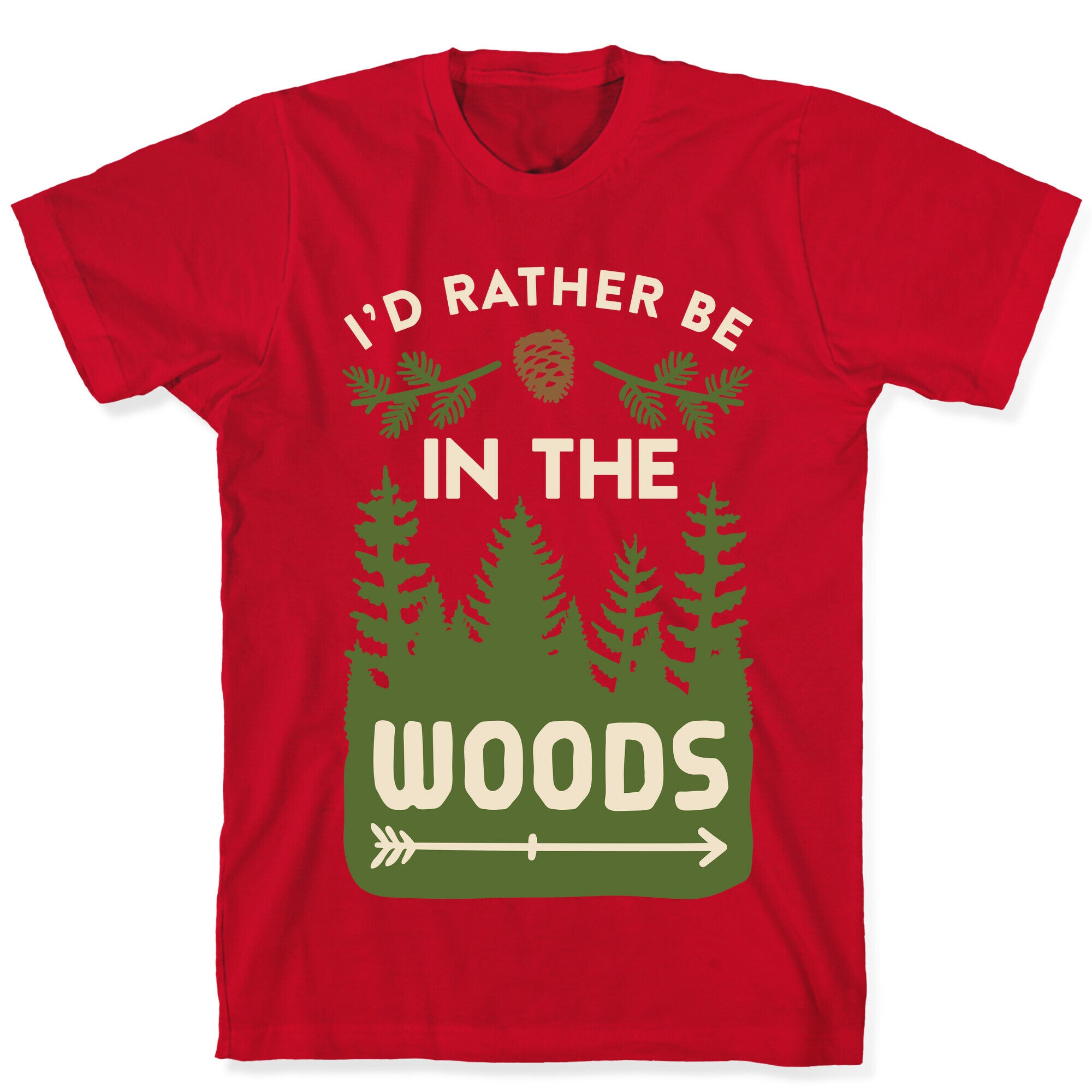 I'd Rather Be In The Woods T-Shirt