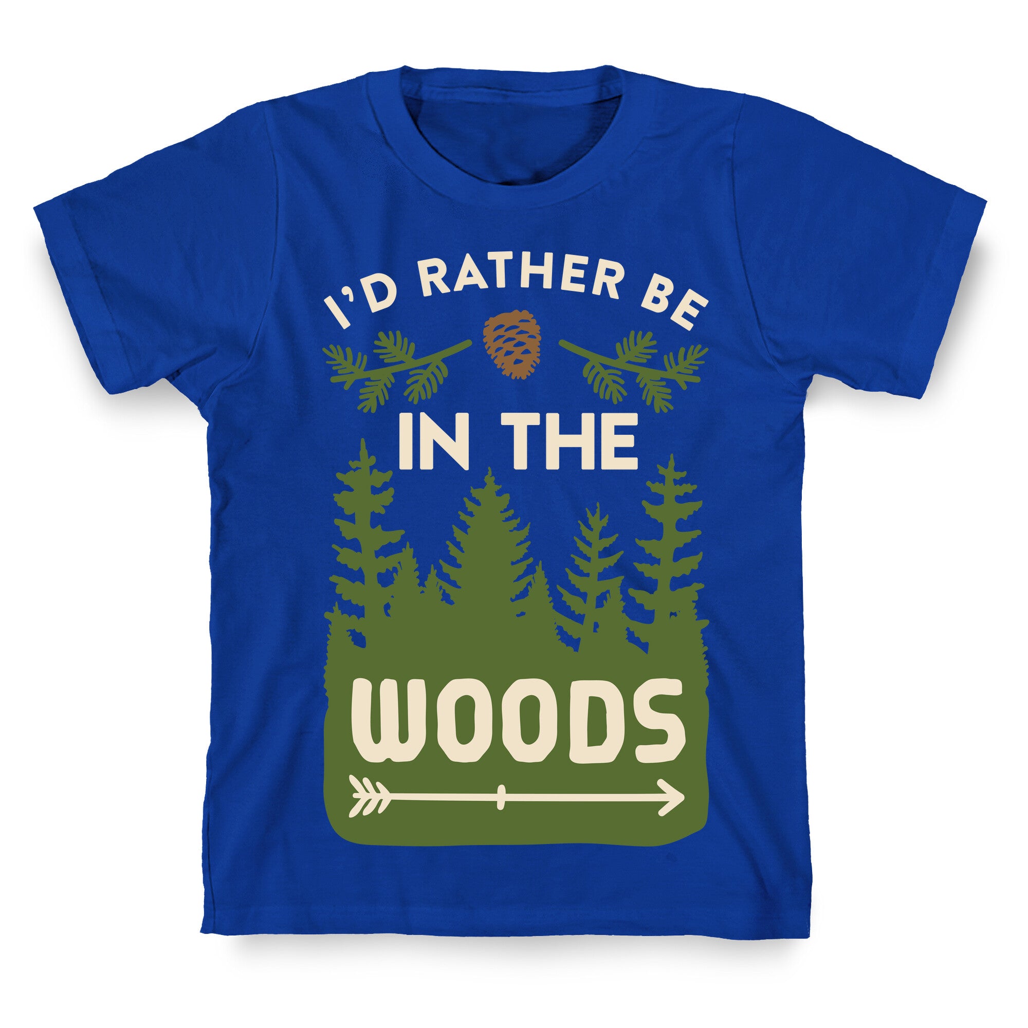 I'd Rather Be In The Woods T-Shirt