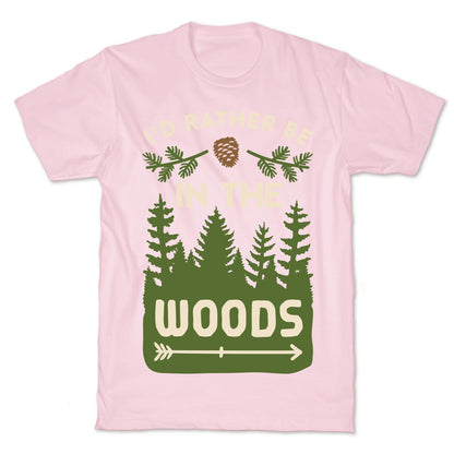 I'd Rather Be In The Woods T-Shirt