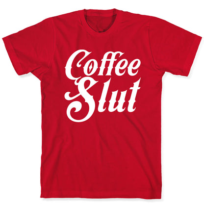 Coffee Slut T-Shirt