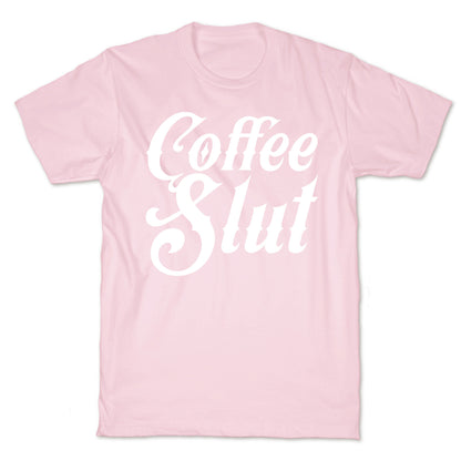 Coffee Slut T-Shirt
