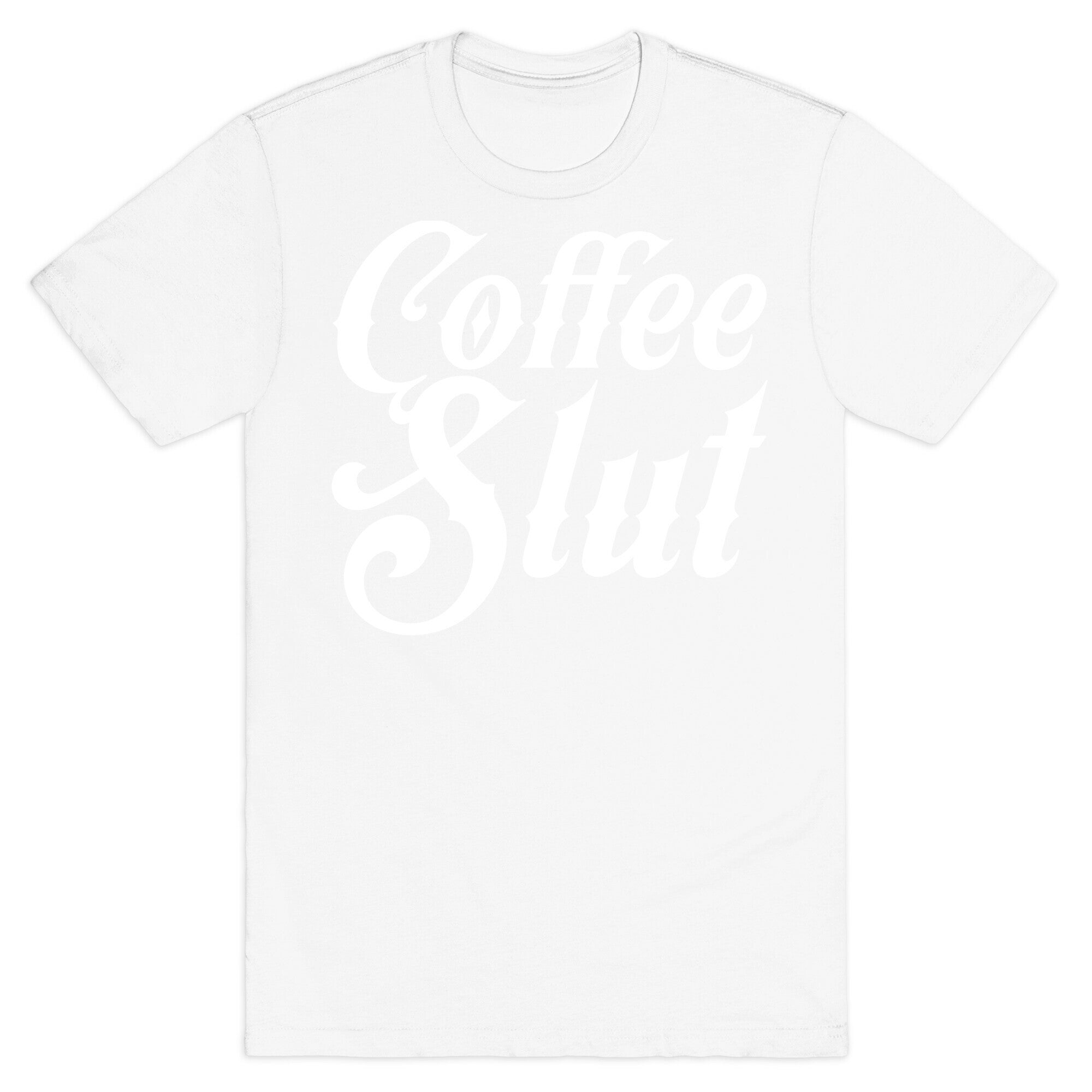 Coffee Slut T-Shirt