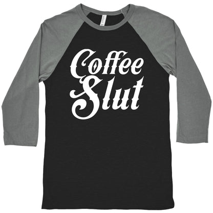 Coffee Slut Baseball Tee