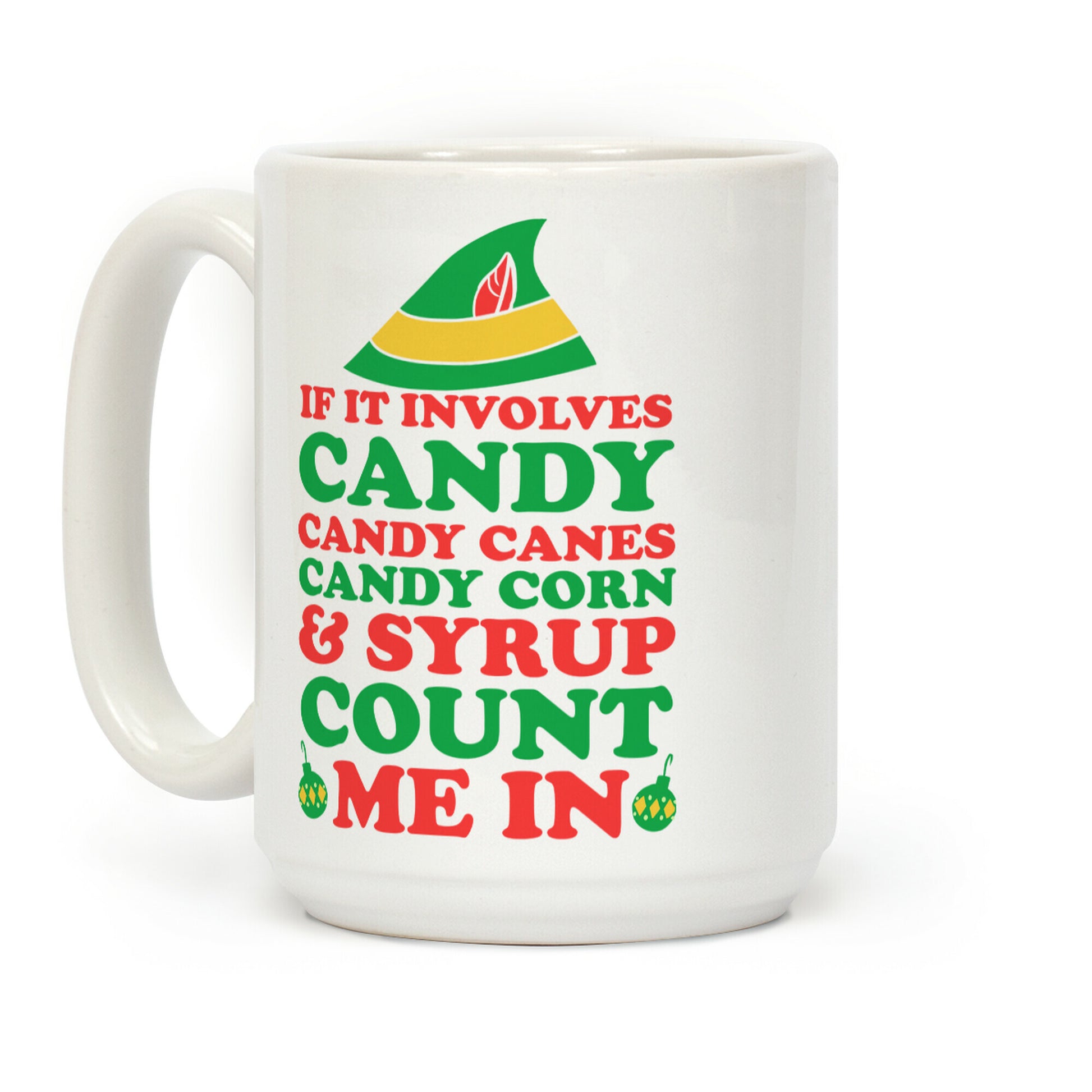 If It Involves Candy, Candy Canes, Candy Corn & Syrup Count Me In Coffee Mug