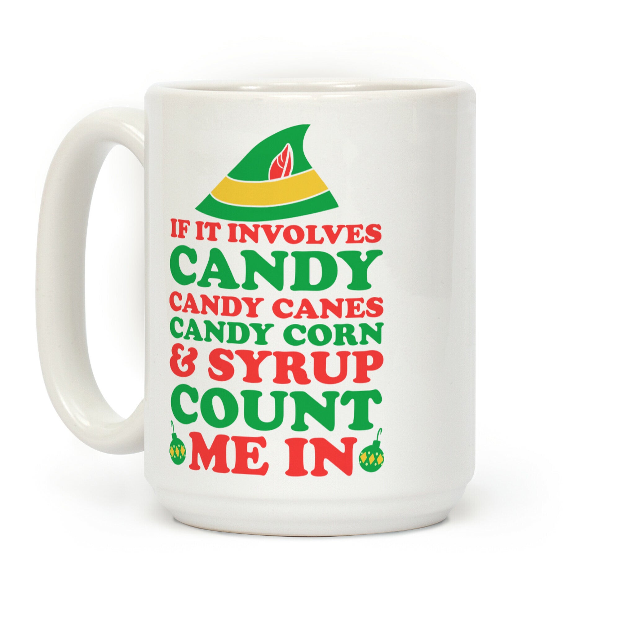If It Involves Candy, Candy Canes, Candy Corn & Syrup Count Me In Coffee Mug