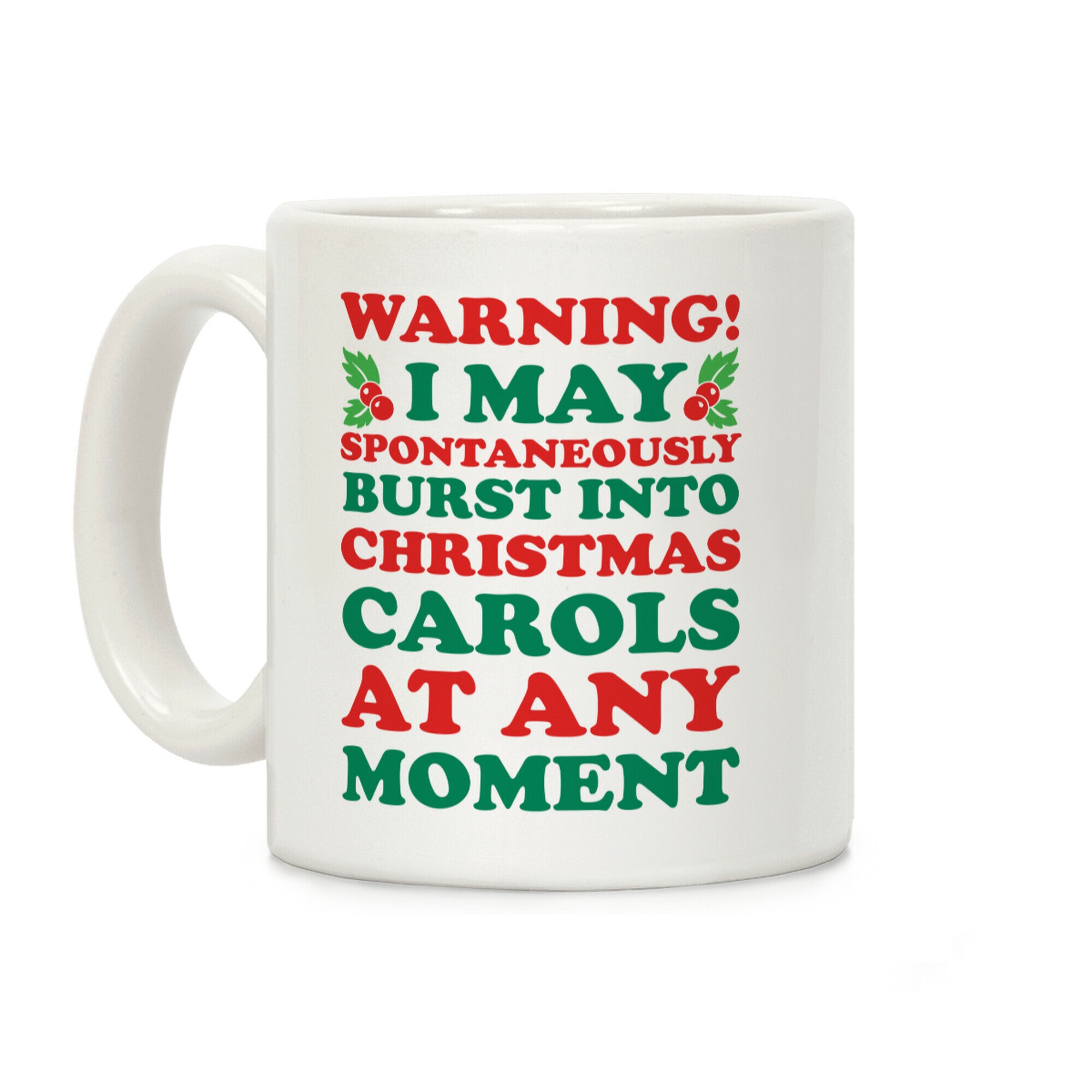 Warning! I May Spontaneously Burst Into Christmas Carols At Any Moment Coffee Mug
