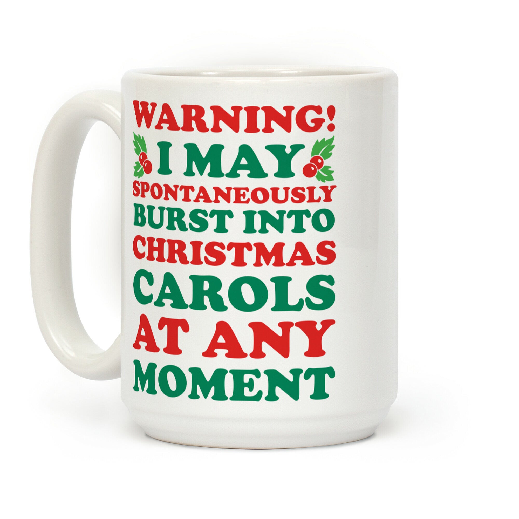 Warning! I May Spontaneously Burst Into Christmas Carols At Any Moment Coffee Mug