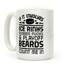 If it Involves Ice Rinks Rubber Pucks and Playoff Beards Coffee Mug