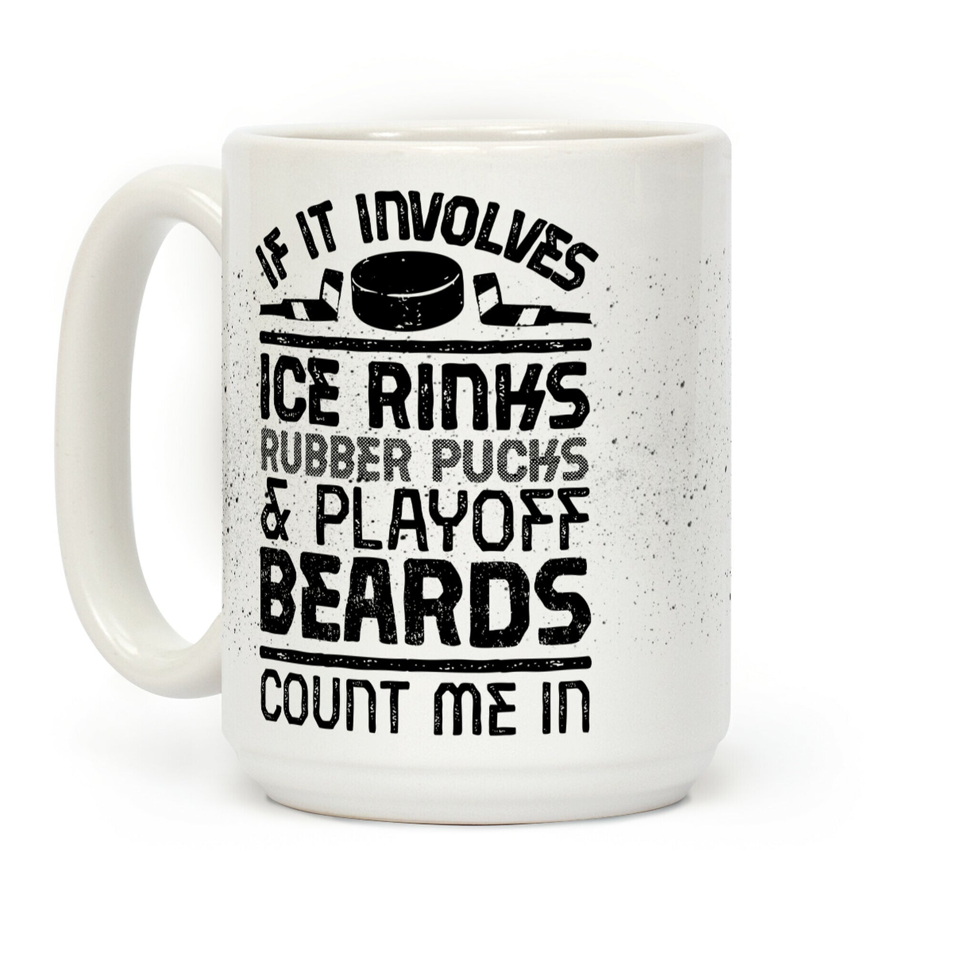 If it Involves Ice Rinks Rubber Pucks and Playoff Beards Coffee Mug