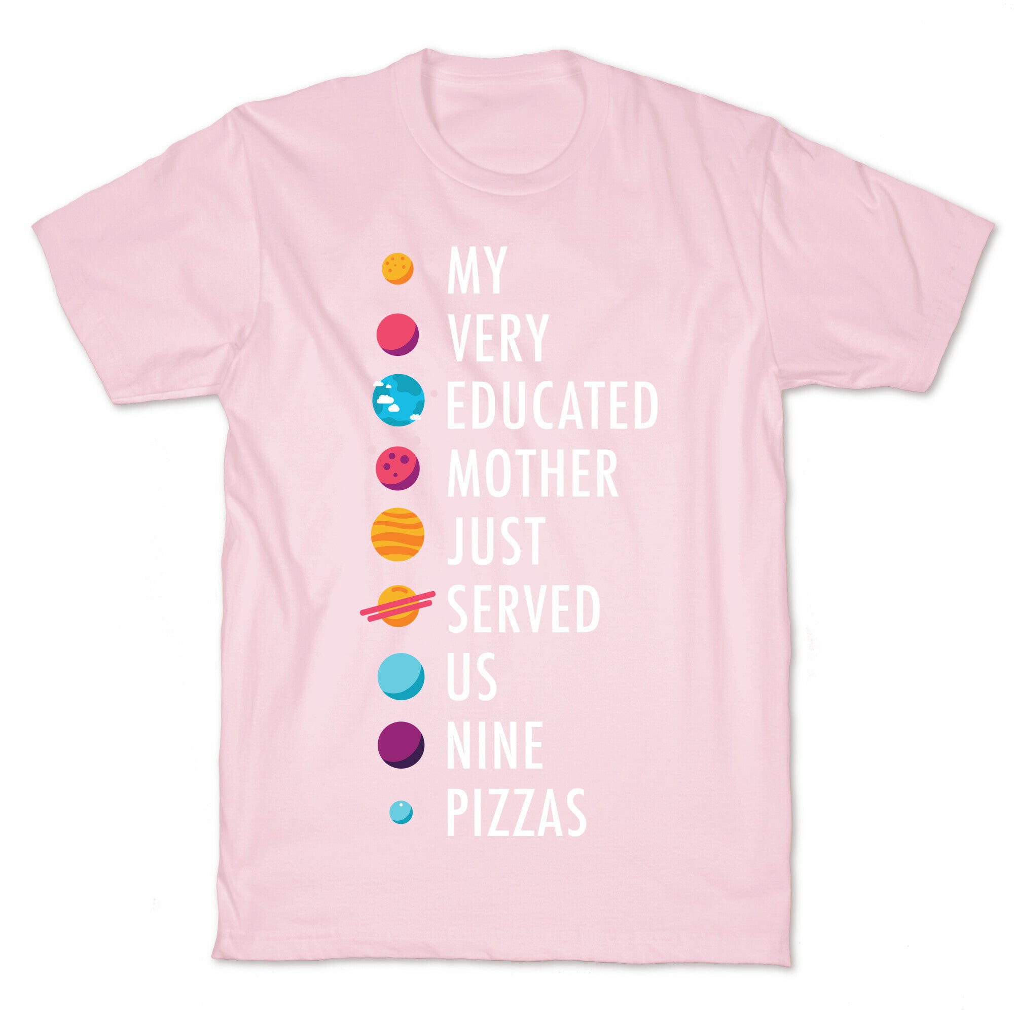 My Very Educated Mother Just Served Us Nine Pizzas T-Shirt