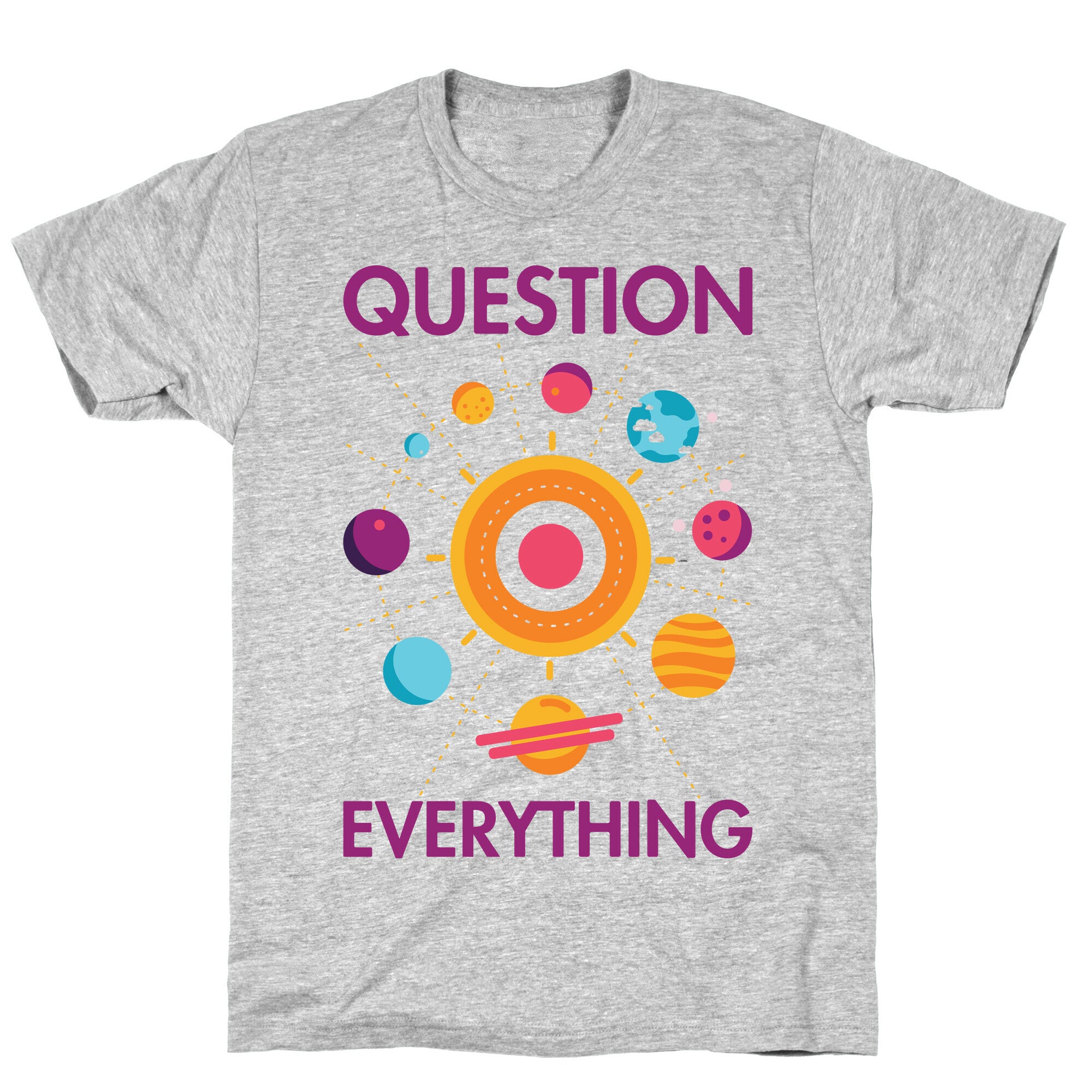 Question Everything T-Shirt