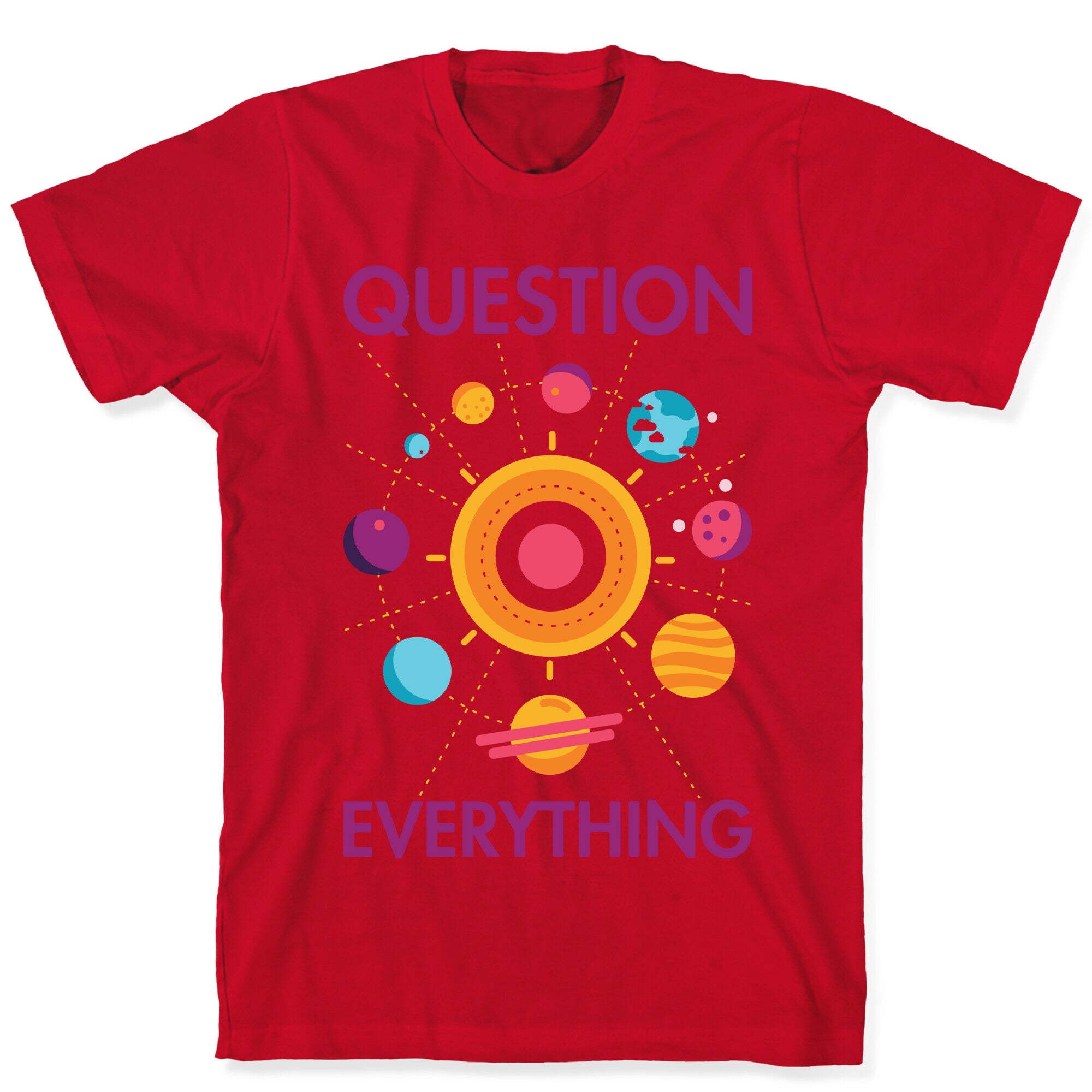 Question Everything T-Shirt