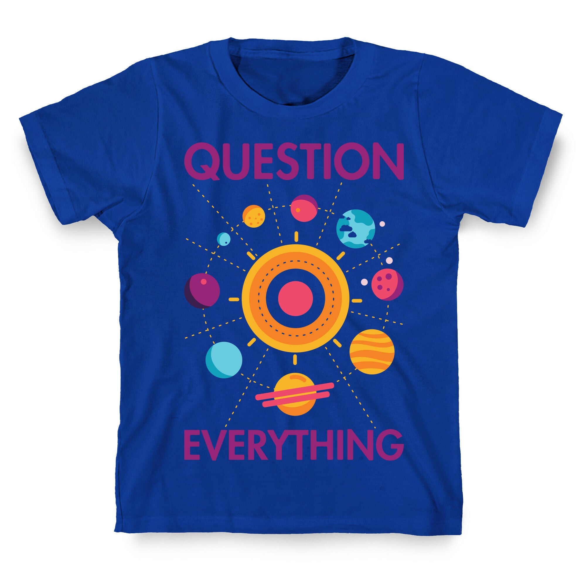 Question Everything T-Shirt