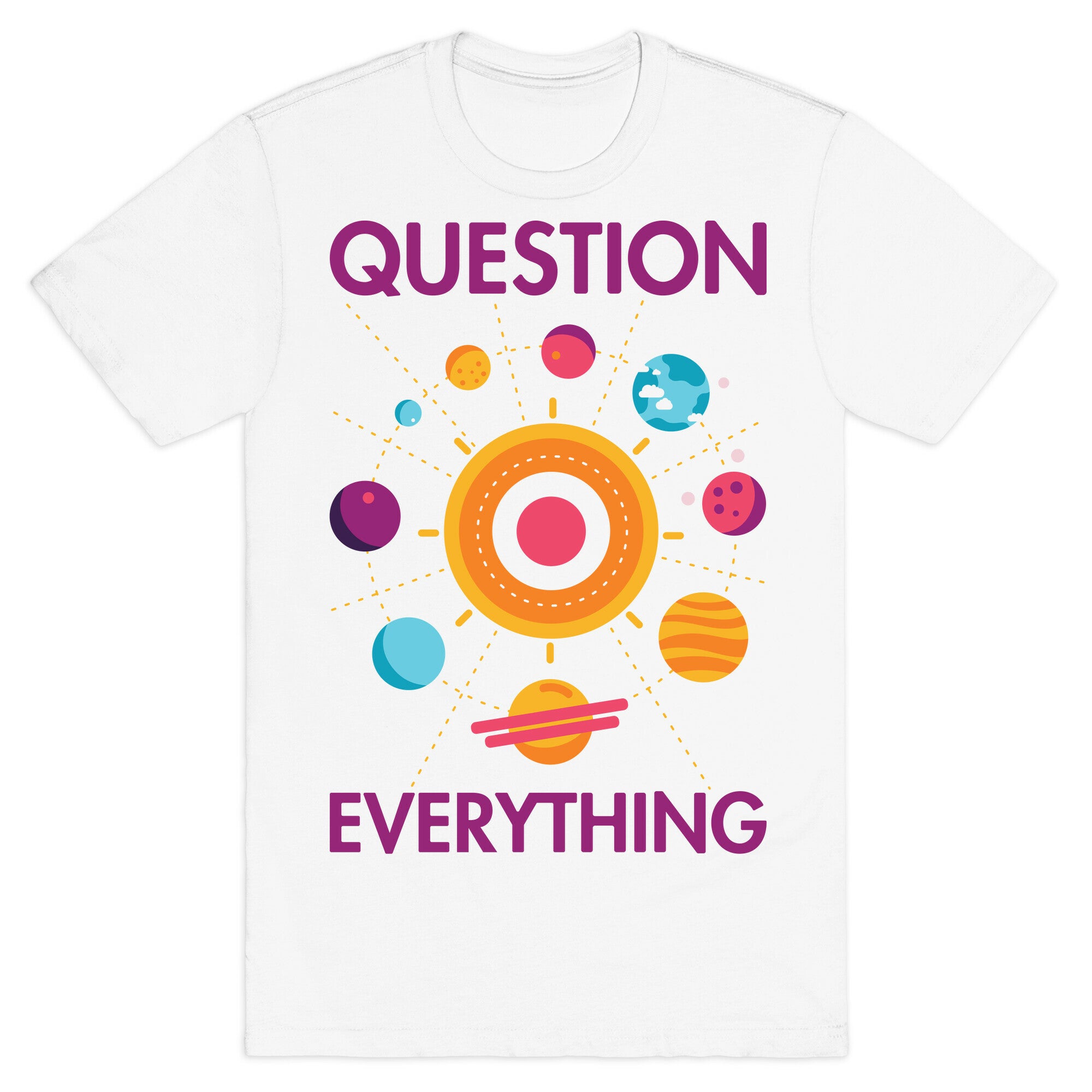 Question Everything T-Shirt
