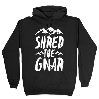 Shred the Gnar Hoodie