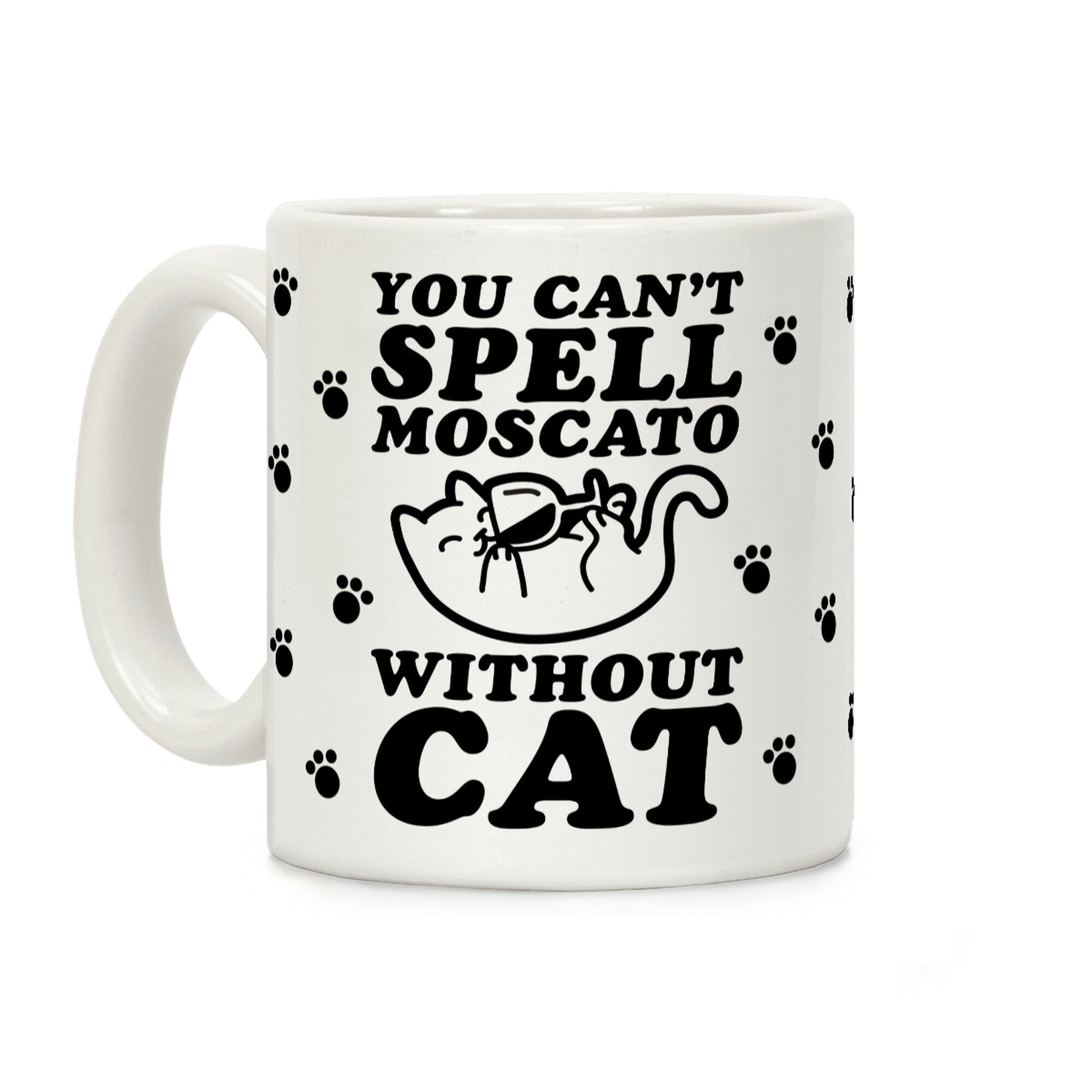 You Can't Spell Moscato without Cat Coffee Mug