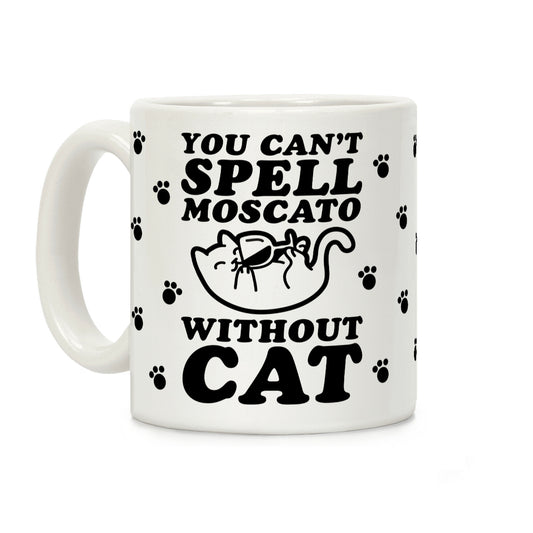 You Can't Spell Moscato without Cat Coffee Mug
