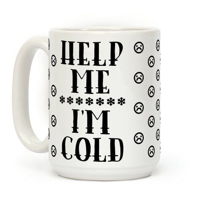 Help Me I'm Cold Coffee Mug