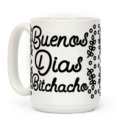 Buenos Dias Bitchacho Coffee Mug