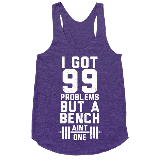 99 Problems But A Bench Aint 1 (Dark Tank) Racerback Tank