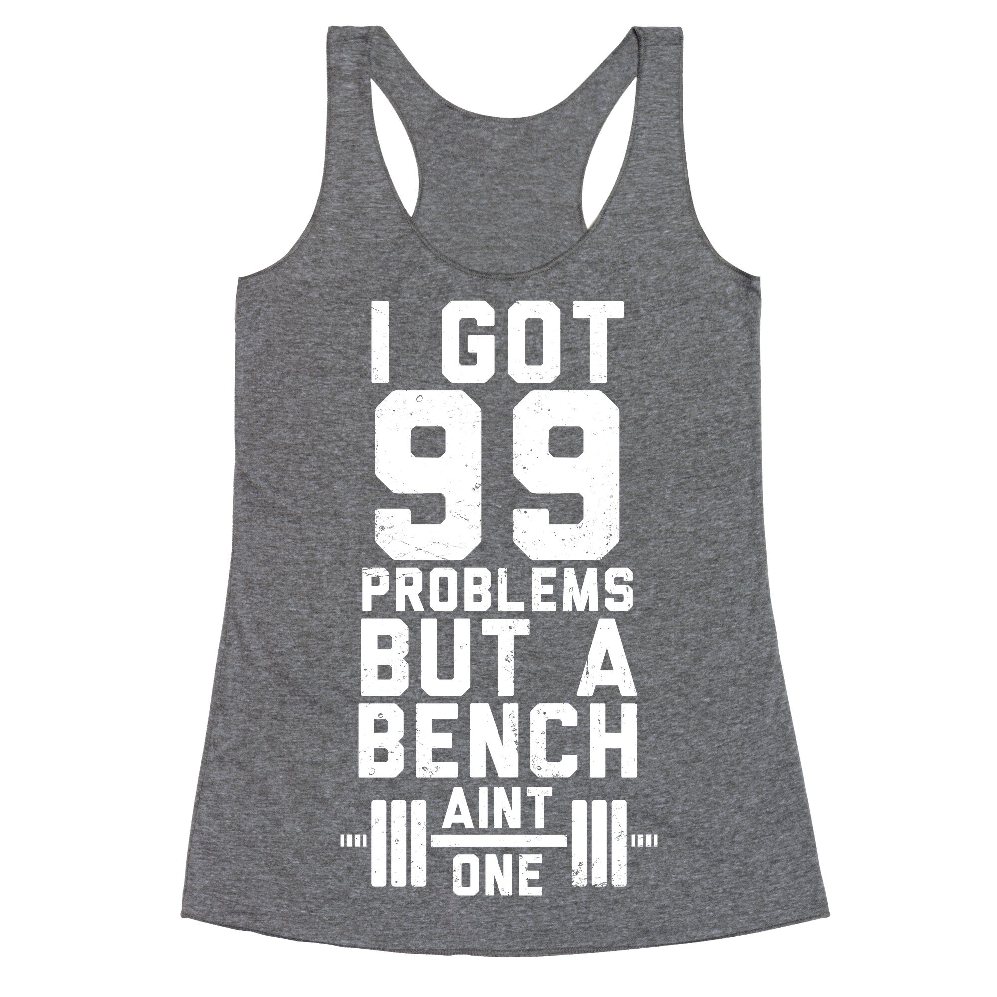 99 Problems But A Bench Aint 1 (Dark Tank) Racerback Tank