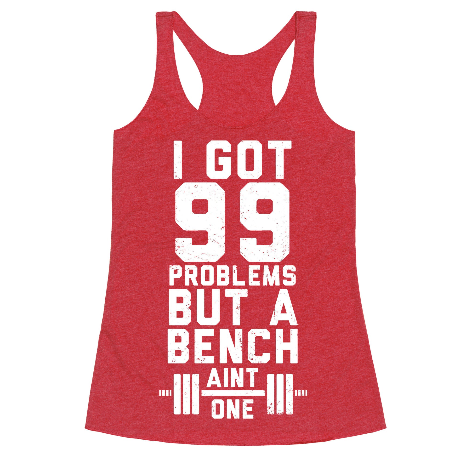99 Problems But A Bench Aint 1 (Dark Tank) Racerback Tank