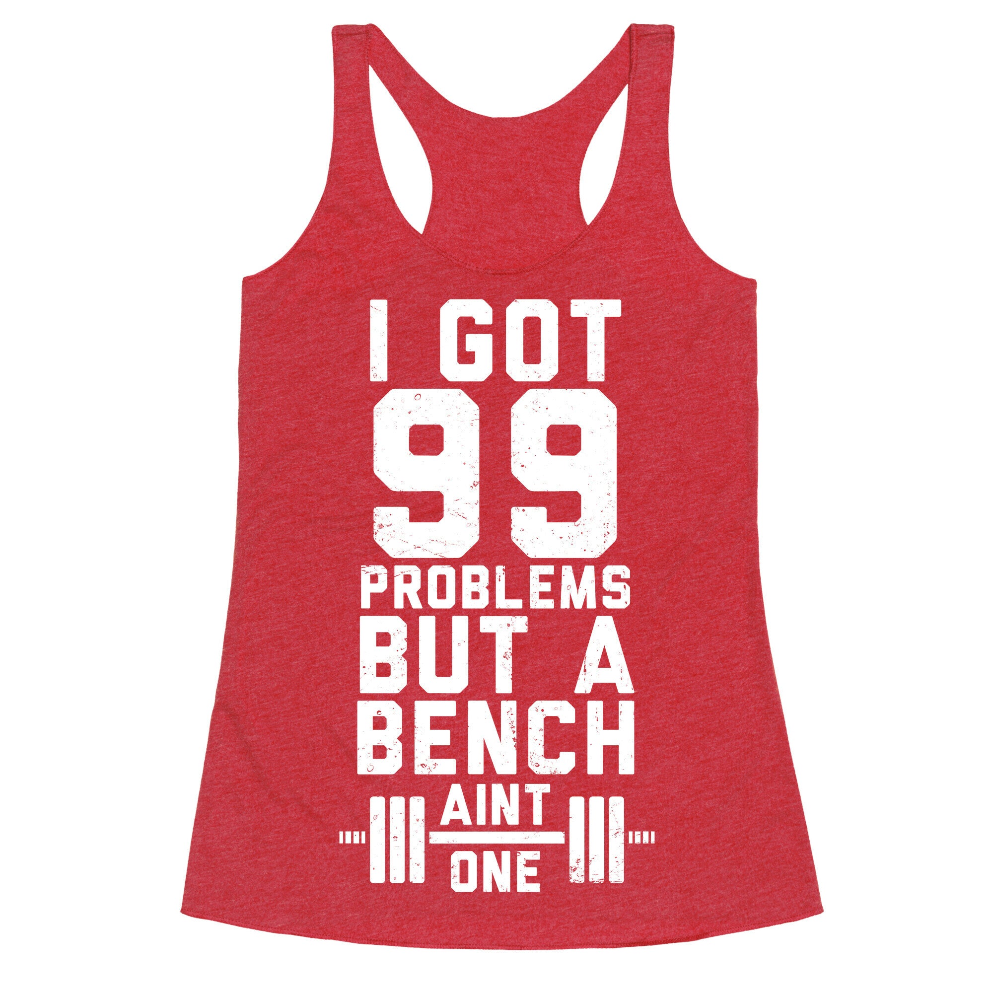 99 Problems But A Bench Aint 1 (Dark Tank) Racerback Tank