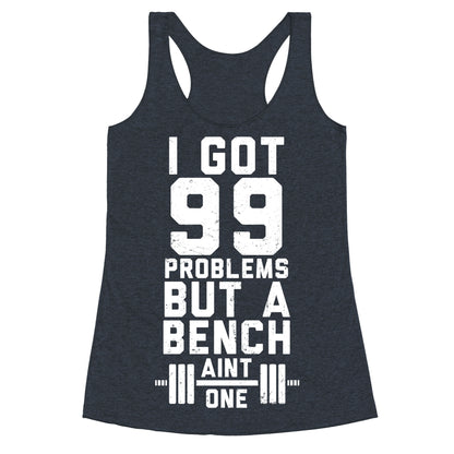 99 Problems But A Bench Aint 1 (Dark Tank) Racerback Tank