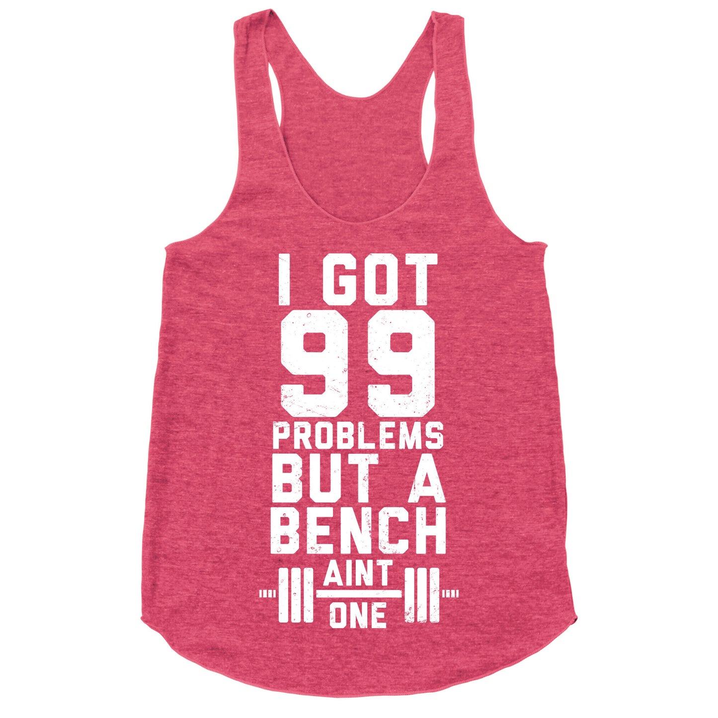 99 Problems But A Bench Aint 1 (Dark Tank) Racerback Tank