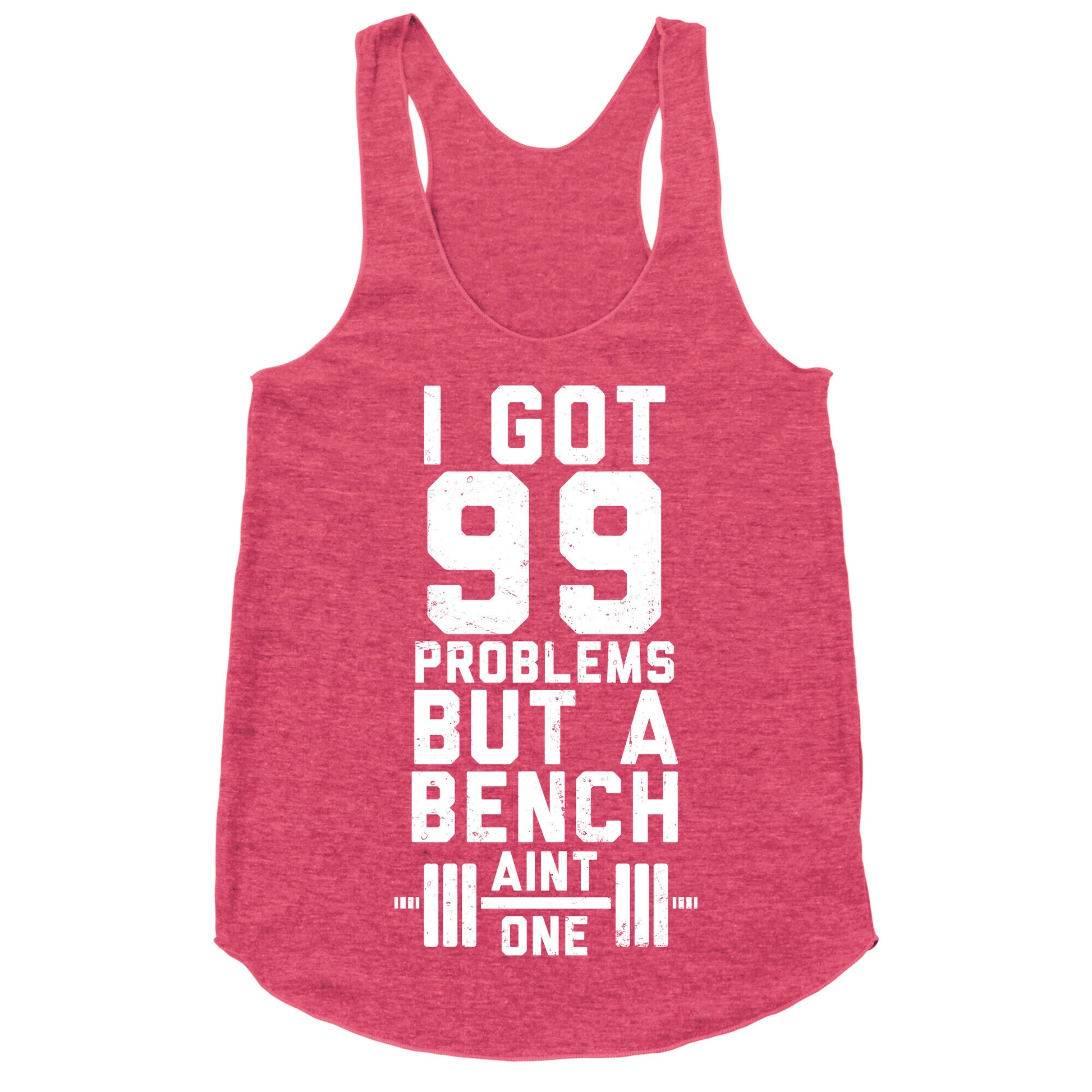 99 Problems But A Bench Aint 1 (Dark Tank) Racerback Tank