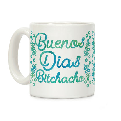Buenos Dias Bitchacho Coffee Mug