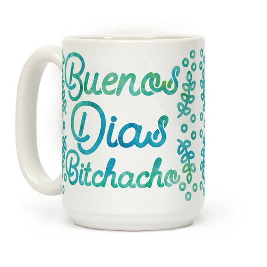 Buenos Dias Bitchacho Coffee Mug