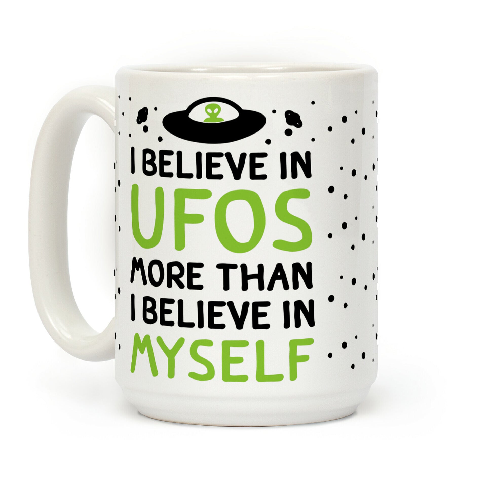 I Believe In UFOs More Than I Believe In Myself Coffee Mug