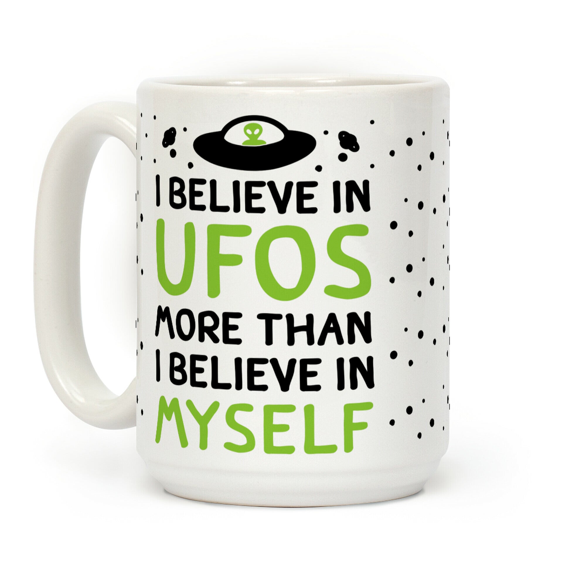 I Believe In UFOs More Than I Believe In Myself Coffee Mug