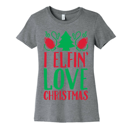 I Elfin' Love Christmas Women's Cotton Tee