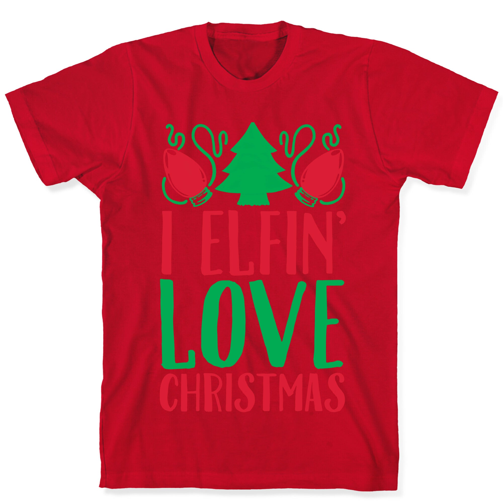 I Elfin' Love Christmas T-Shirt