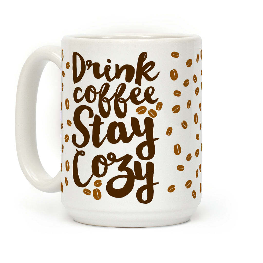 Drink Coffee Stay Cozy Coffee Mug