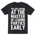 You Are Looking At The Master of Leaving Parties Early Unisex Triblend Tee