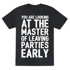 You Are Looking At The Master of Leaving Parties Early Unisex Triblend Tee