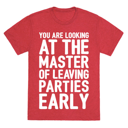 You Are Looking At The Master of Leaving Parties Early Unisex Triblend Tee