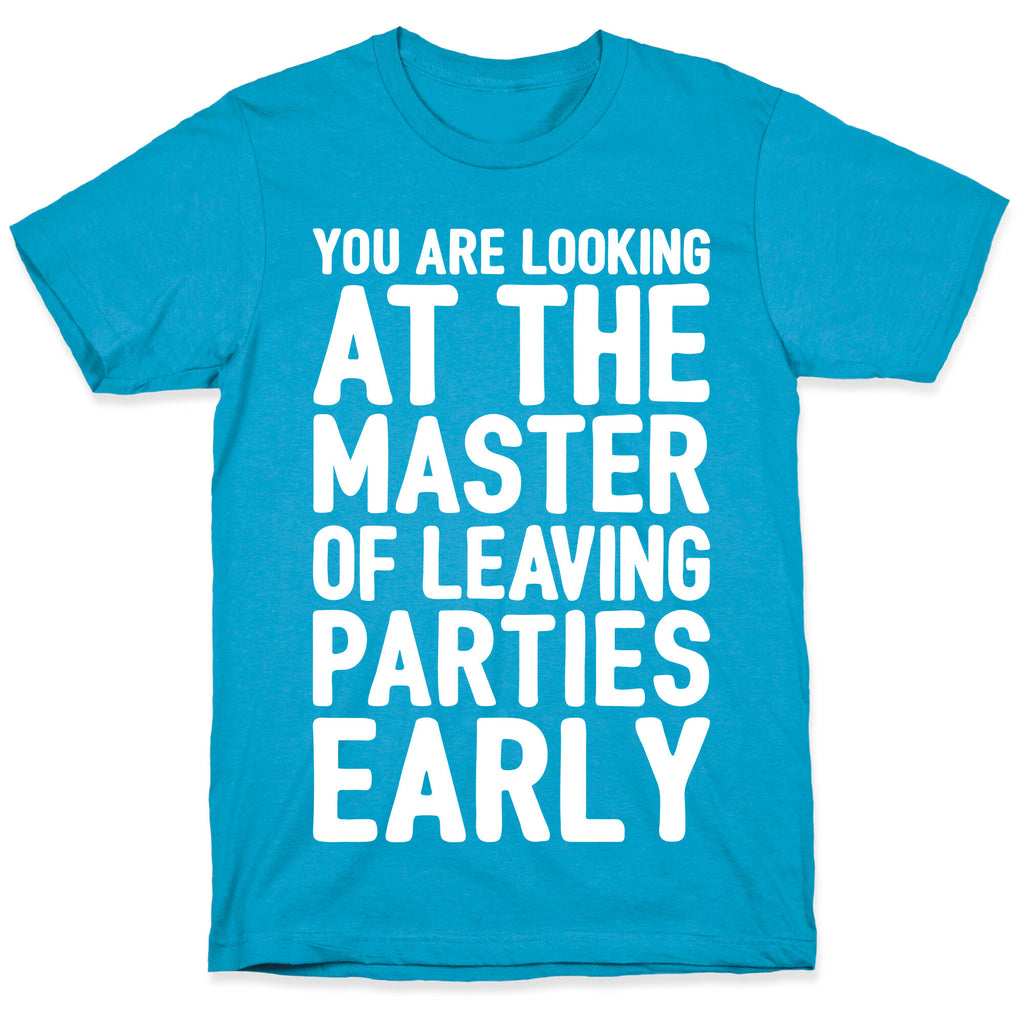 You Are Looking At The Master of Leaving Parties Early Unisex Triblend Tee