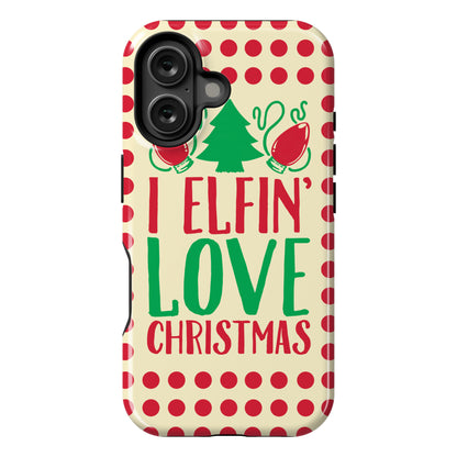 I Elfin' Love Christmas  Phone Case