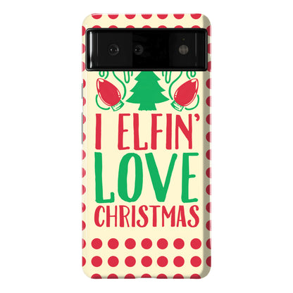 I Elfin' Love Christmas  Phone Case