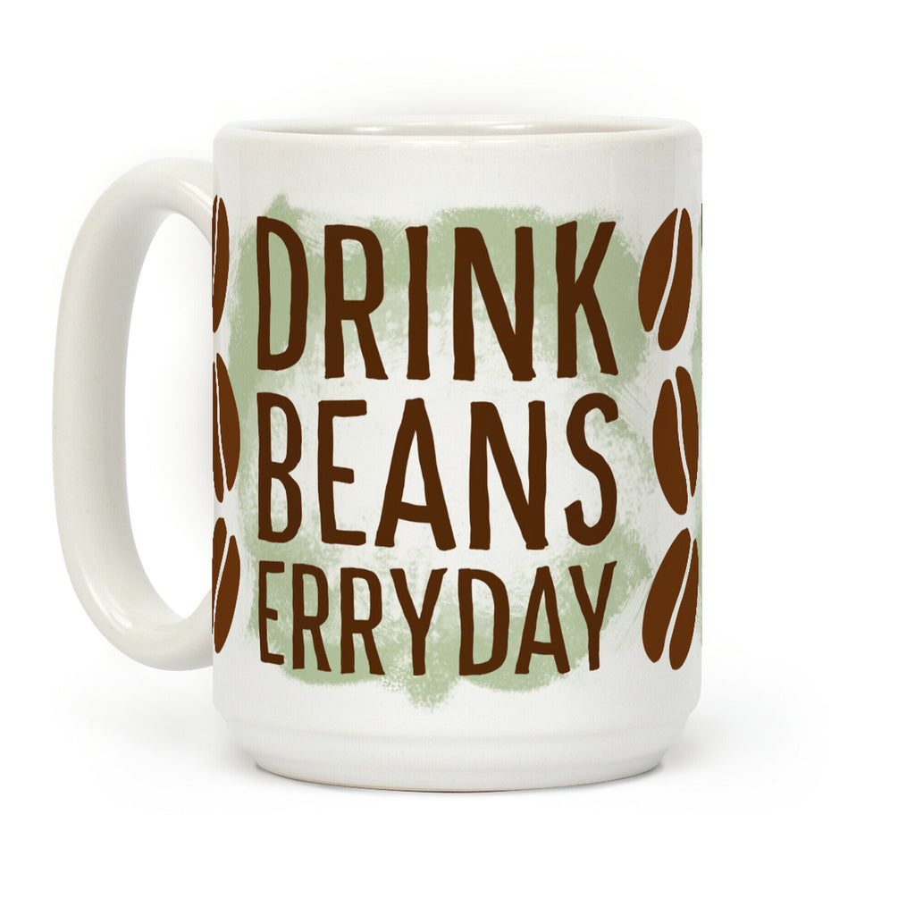 Drink Beans Erryday! Coffee Mug