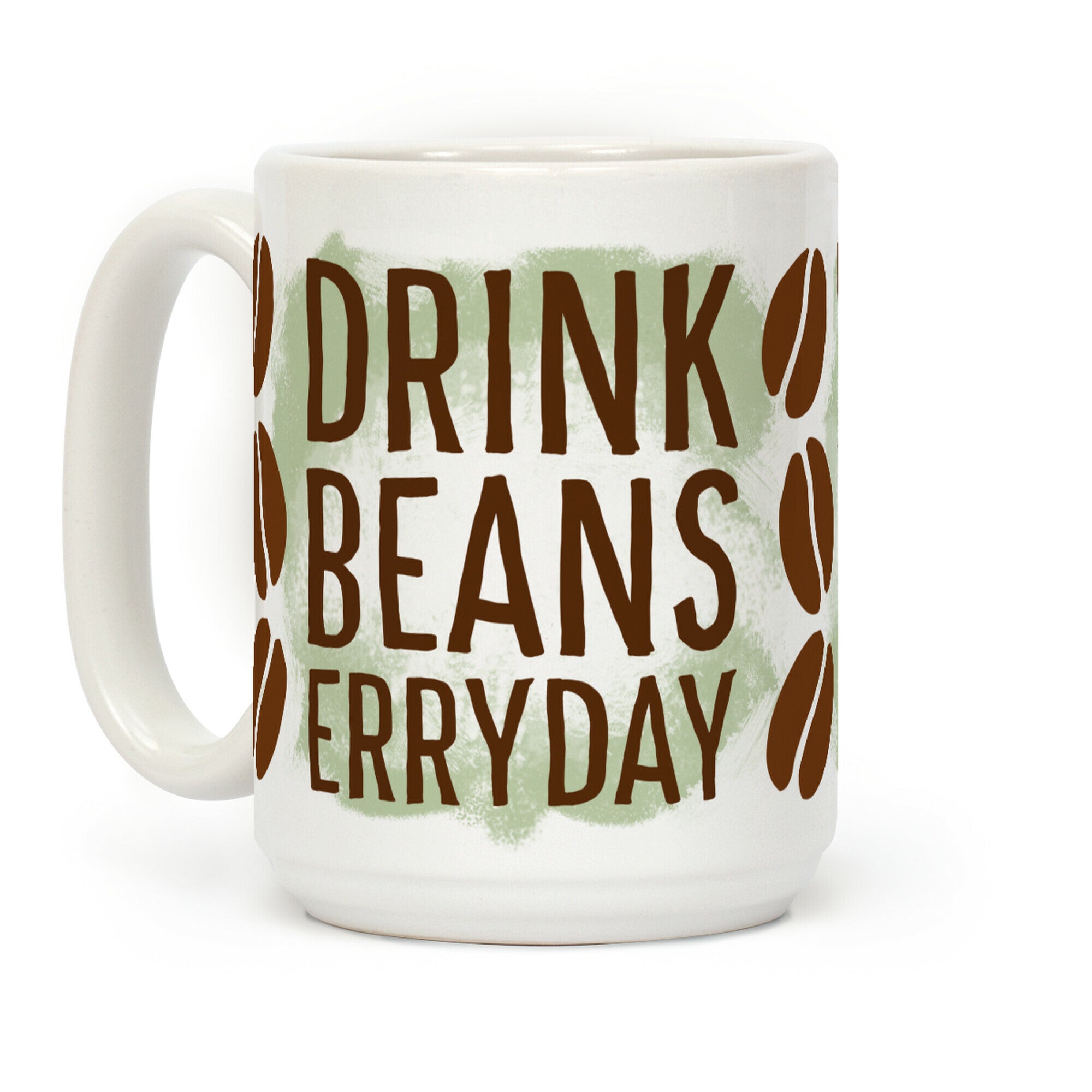 Drink Beans Erryday! Coffee Mug