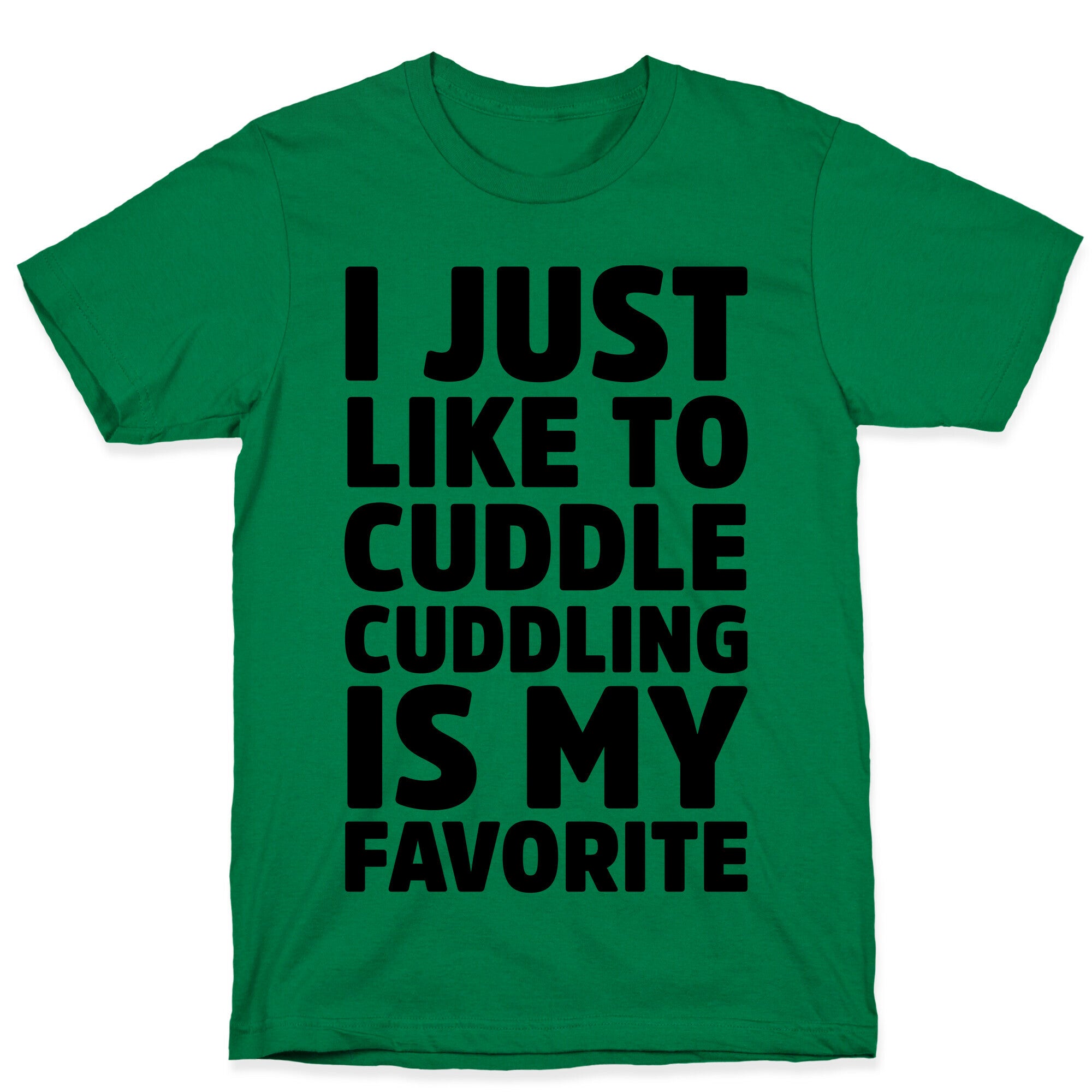 I Just Like To Cuddle Cuddling Is My Favorite T-Shirt