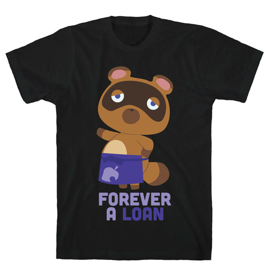 Forever A Loan T-Shirt