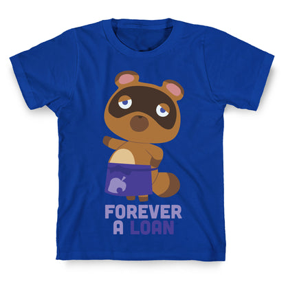 Forever A Loan T-Shirt