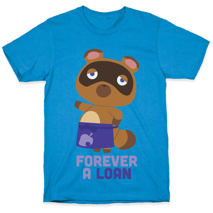 Forever A Loan T-Shirt
